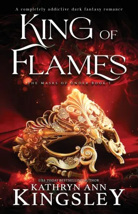King of Flames: A completely addictive dark fantasy romance (The Masks of Under) Paperback  August 21, 2024